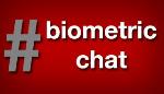 biometricchat 1 Biometric technology tweet chat