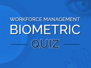 Quiz on biometric workforce management