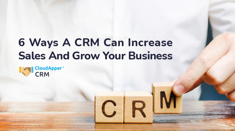 6-Ways-A-CRM-Can-Increase-Sales-And-Grow-Your-Business