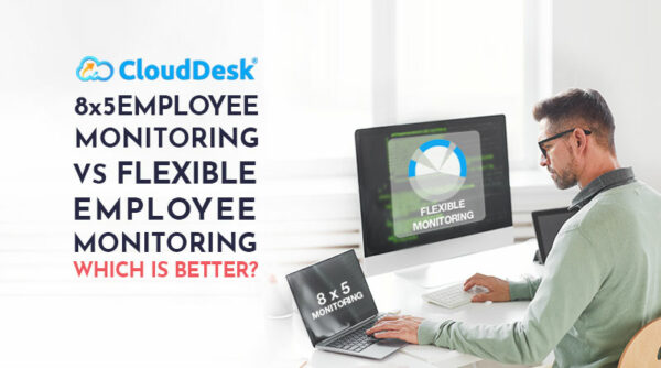 8-to-5-employee-monitoring-vs-flexible-employee-monitoring-which-is-better-clouddesk