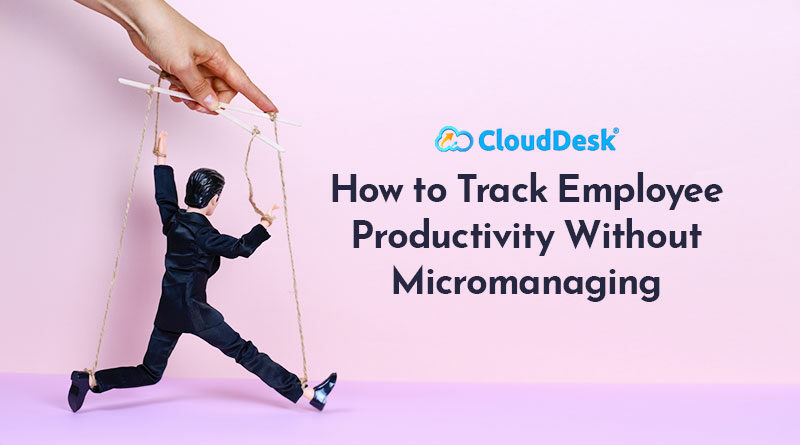 How-to-Track-Employee-Productivity-Without-Micromanaging