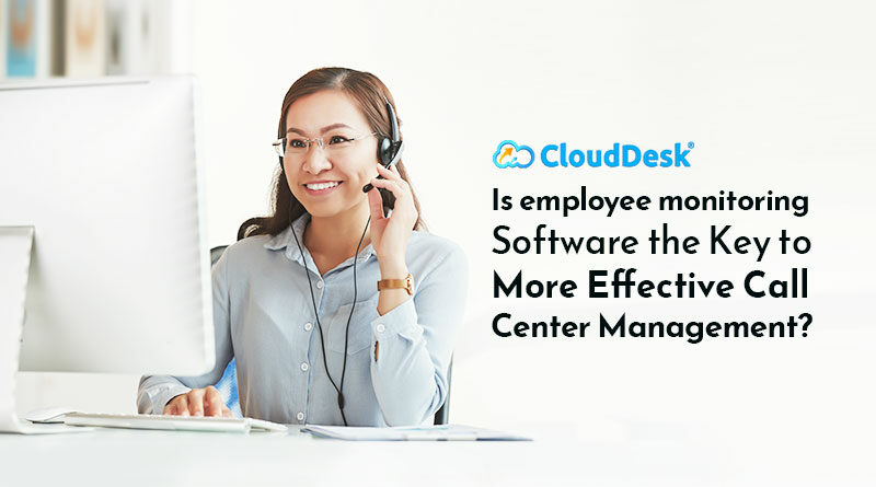 Is-employee-monitoring-Software-the-Key-to-More-Effective-Call-Center-Management