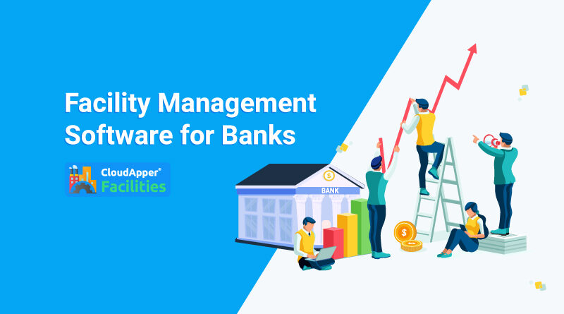 How-Facility-Management-Software-Improves-Efficiency-in-Banks