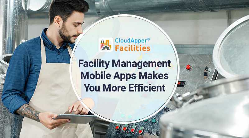 How-Mobile-Apps-for-Facility-Management-Make-You-More-Efficient