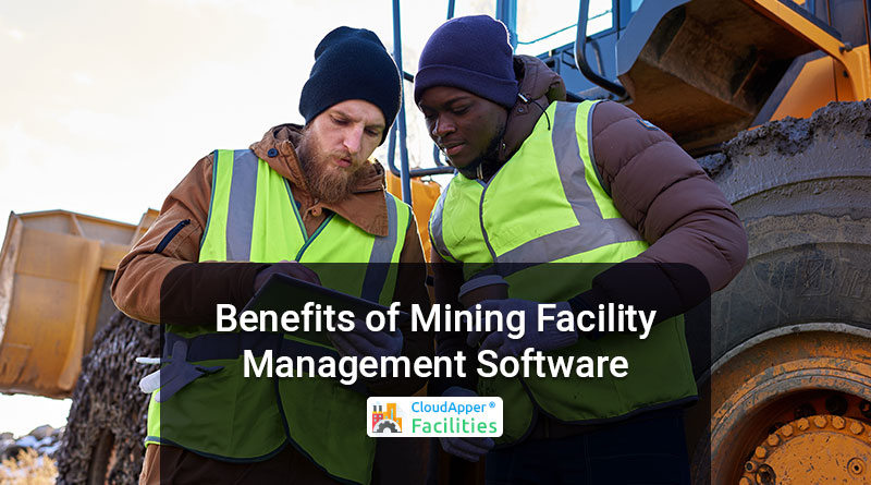 Benefits of Mining Facility Management Software - Digital ...