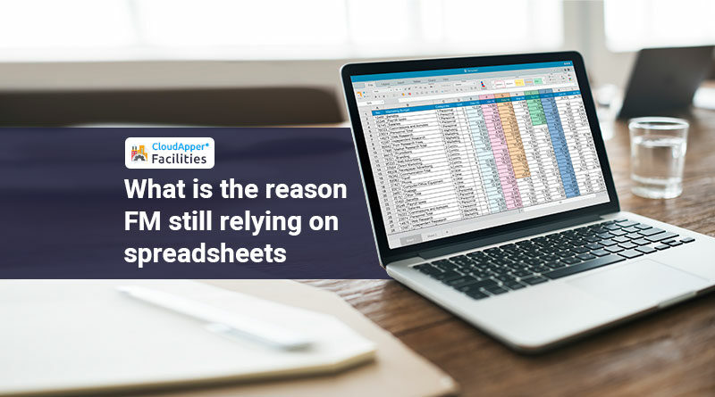 What-is-the-reason-FM-still-relying-on-spreadsheets-to-control-facilities