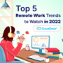 Top 5 Remote Work Trends to Watch in 2022