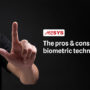 Biometric Technology Pros and Cons Explained 