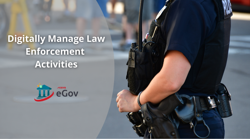 Digitally Manage Law Enforcement Activities