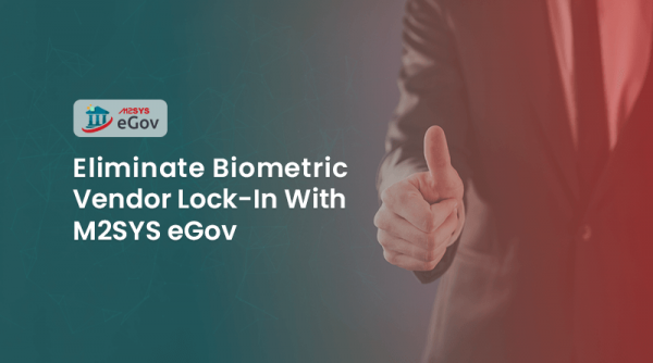 Eliminate-Biometric-Vendor-Lock-Ins-With-M2SYS-eGov