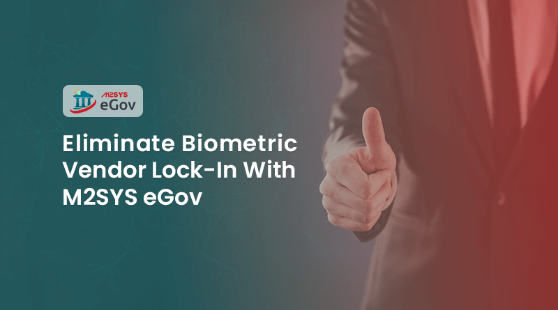 Eliminate-Biometric-Vendor-Lock-Ins-With-M2SYS-eGov