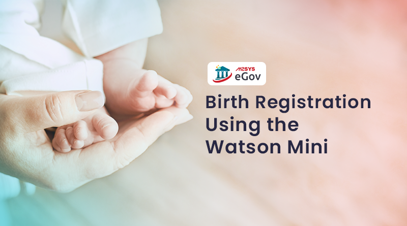 Birth Registration Using the Watson Mini