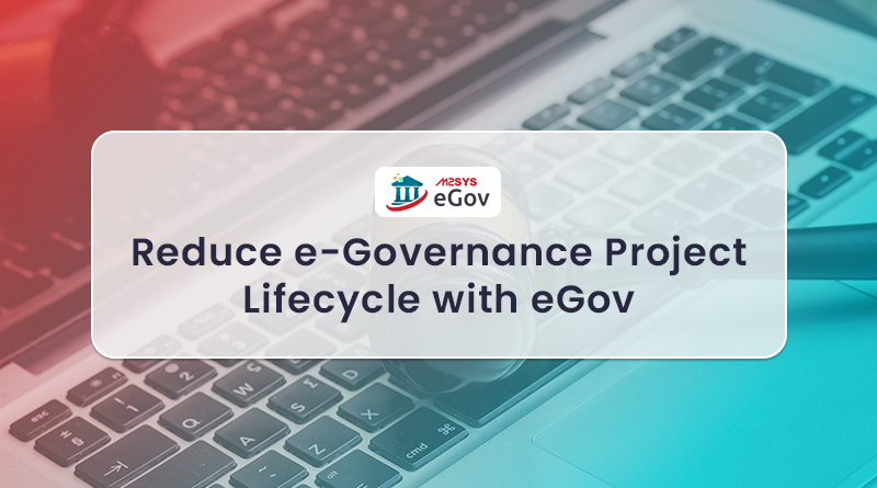 Reduce e-Governance Project Lifecycle