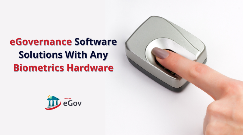 eGovernance Software Solutions With Any Biometrics Hardware