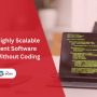 Develop A Highly Scalable Government Software Solution Without Coding