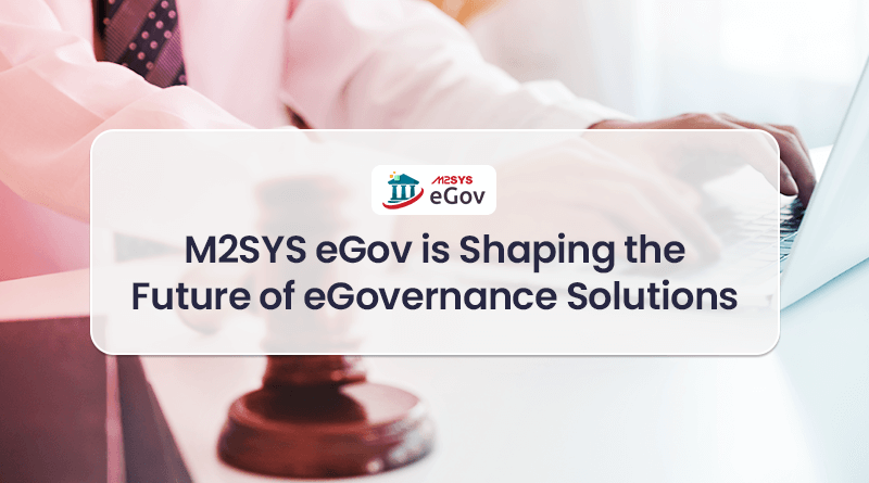 M2SYS-eGov-is-Shaping-the-Future-of-eGovernance-Solutions