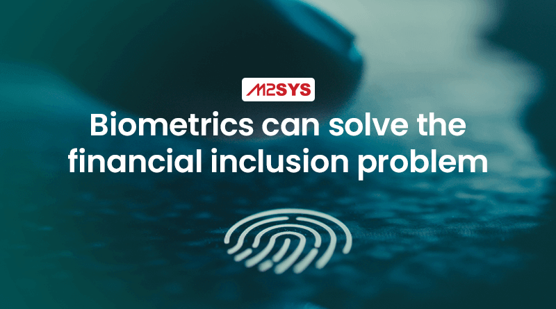 When-ATM-is-not-an-option-biometric-can-solve-the-financial-inclusion-problem