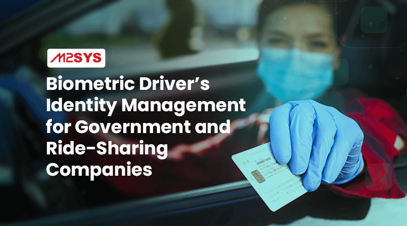 Biometric-Driver’s-Identity-Management-For-Government-and-Ride-Sharing-Companies