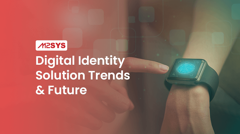 Digital Identity Solution: Trends of 2023 and the future