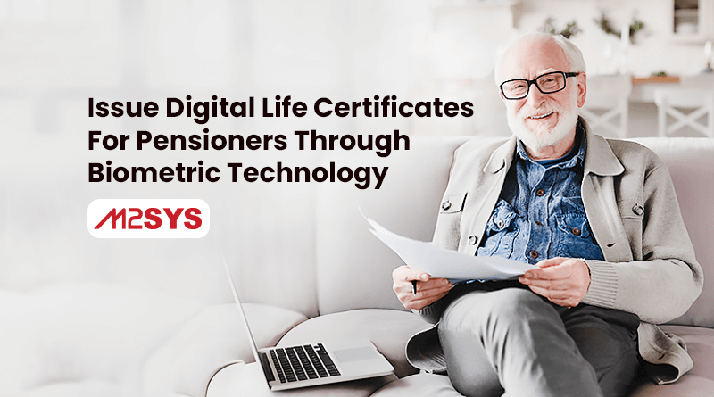 Issue-Digital-Life-Certificates-For-Pensioners-Through-Biometric-Technology