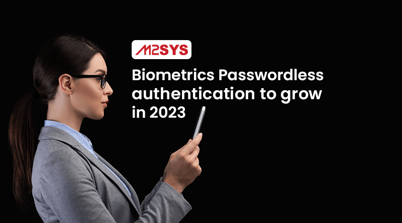 Biometrics-Passwordless-authentication-to-grow-in-2023