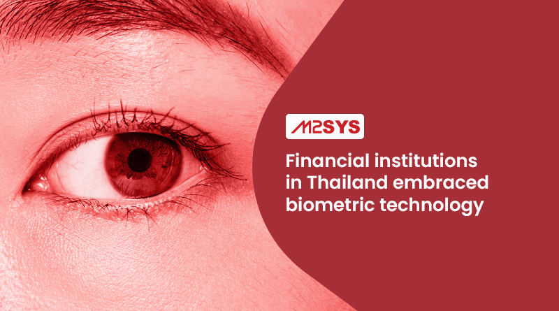 Financial Institutions in Thailand Embraced Biometric Technology