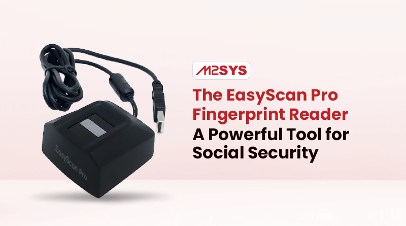 The EasyScan Pro Fingerprint Reader: A Powerful Tool for Social Security
