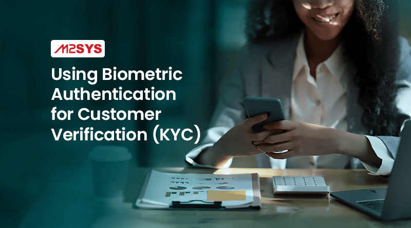 Using-Biometric-Authentication-for-Customer-Verification-(KYC)