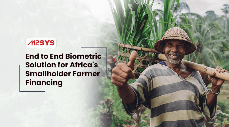 End-to-End-Biometric-Solution-for-Africa's-Smallholder-Farmer-Financing