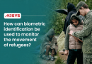 How-can-biometric-identification-be-used-to-monitor-the-movement-of-refugees