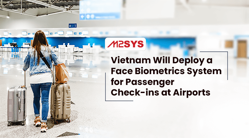 Vietnam-Will-Deploy-a-Face-Biometrics-System-for-Passenger-Check-ins-at-Airports