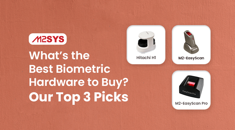 What’s the Best Biometric Hardware to Buy? Our Top 3 Picks