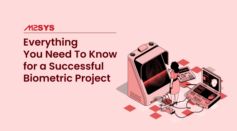 Everything You Need To Know for a Successful Biometric Project: A Guide by M2SYS