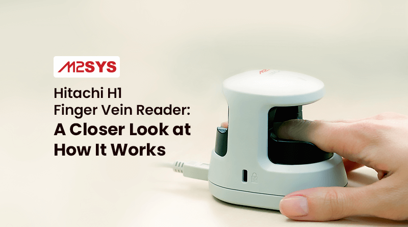 Hitachi H1 Finger Vein Reader: A Closer Look at How It Works