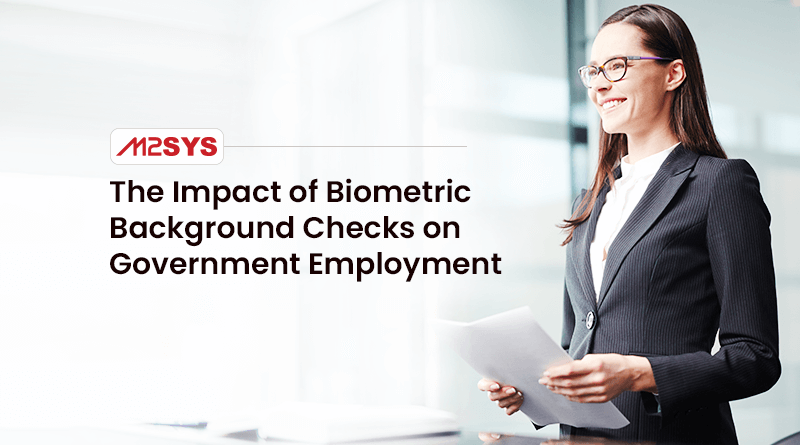 The Impact of Biometric Background Checks on Government Employment