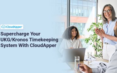 Supercharge Your UKG/Kronos Timekeeping System With CloudApper