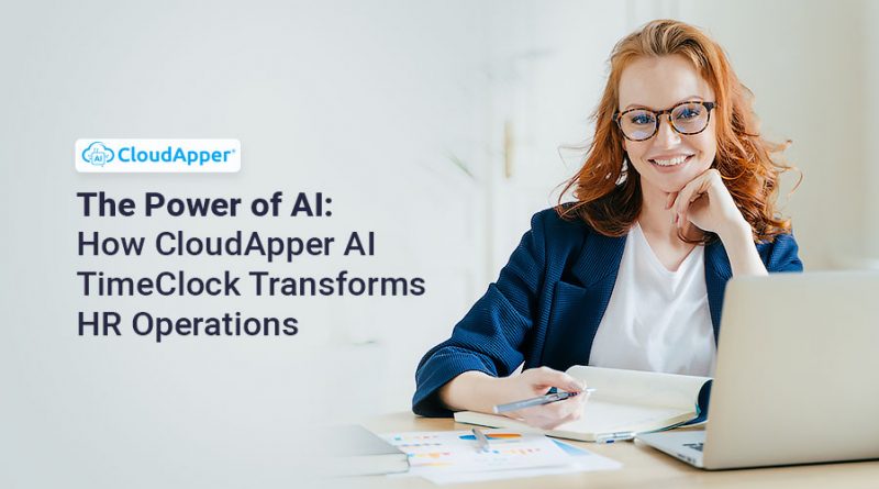 The-Power-of-AI--How-CloudApper-AI-TimeClock-Transforms-HR-Operations
