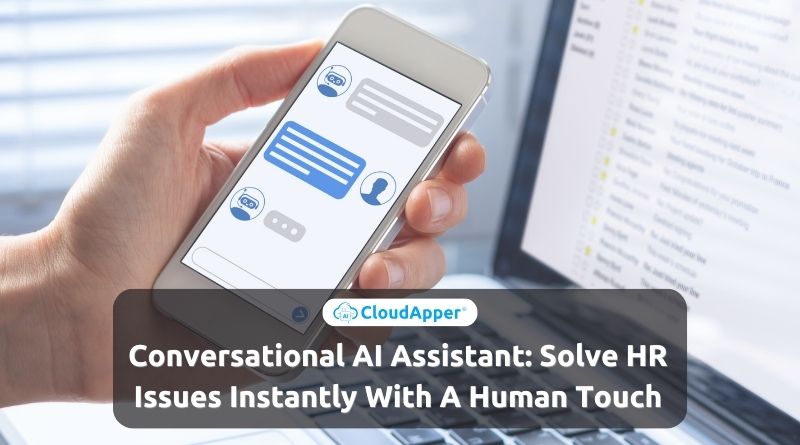 Conversational AI Assistant: Solve HR Issues Instantly With A Human Touch