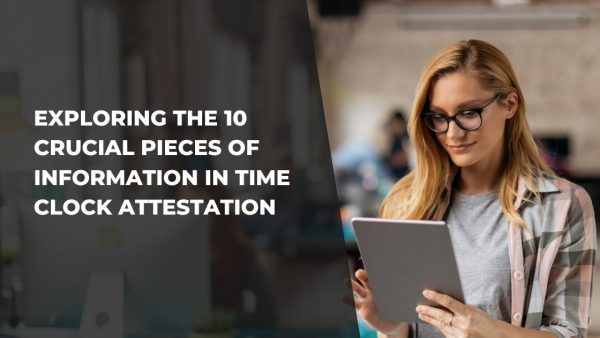 Exploring the 10 Crucial Pieces of Information in Time Clock Attestation