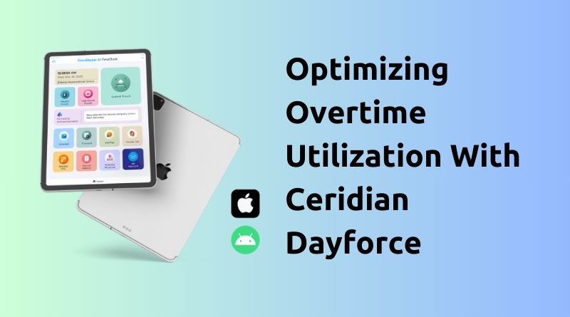 Optimizing Overtime Utilization With Ceridian Dayforce