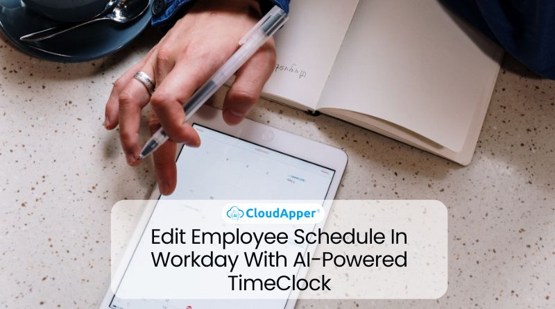 Edit Employee Schedule In Workday With AI-Powered TimeClock