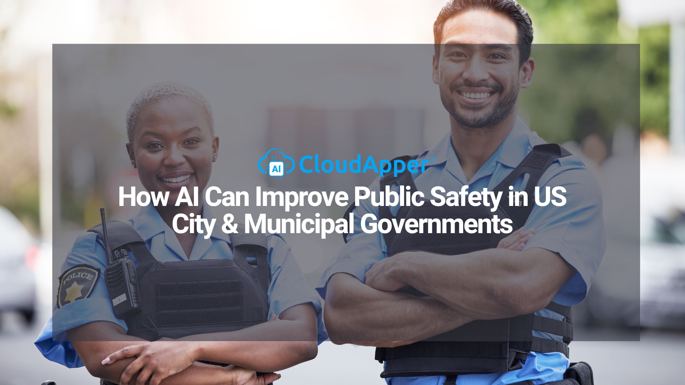 How AI Can Improve Public Safety in US City & Municipal Governments