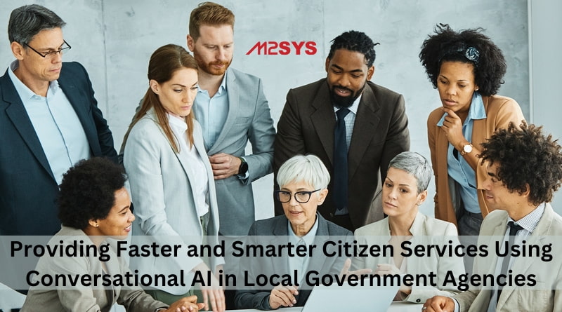 Providing Faster and Smarter Citizen Services Using Conversational AI in Local Government Agencies