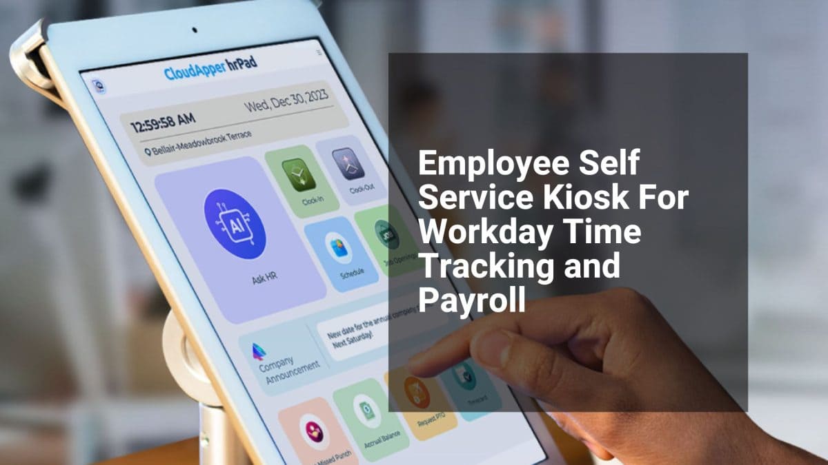 Workday Employee Self-Service Kiosk: Streamline Time Tracking and Payroll for Deskless Workers