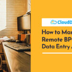 How-to-Manage-a-Remote-BPO-And-Data-Entry-Agents