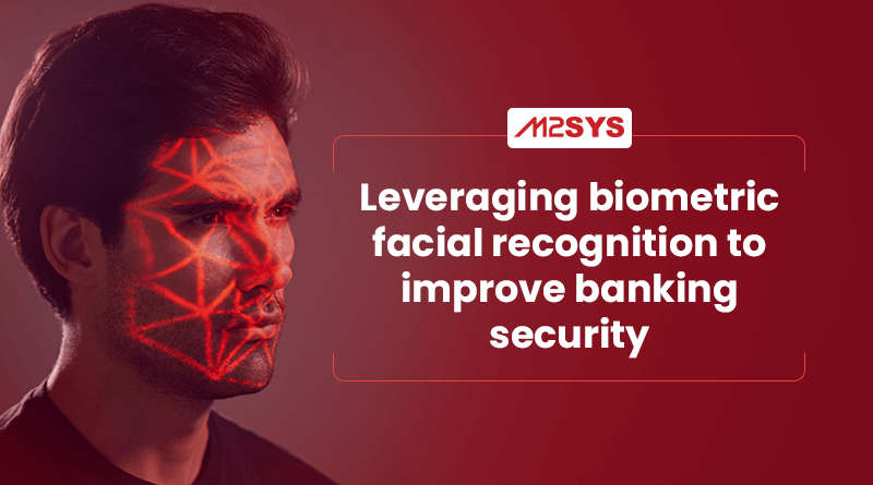 //www.m2sys.com/blog/wp-admin/post-new.php#:~:text=ATTACHMENT%20DETAILS-,Leveraging%2Dbiometric%2Dfacial%2Drecognition%2Dto%2Dimprove%2Dbanking%2Dsecurity,-.png