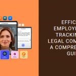 Efficient Employee Time Tracking for Legal Compliance A Comprehensive Guide